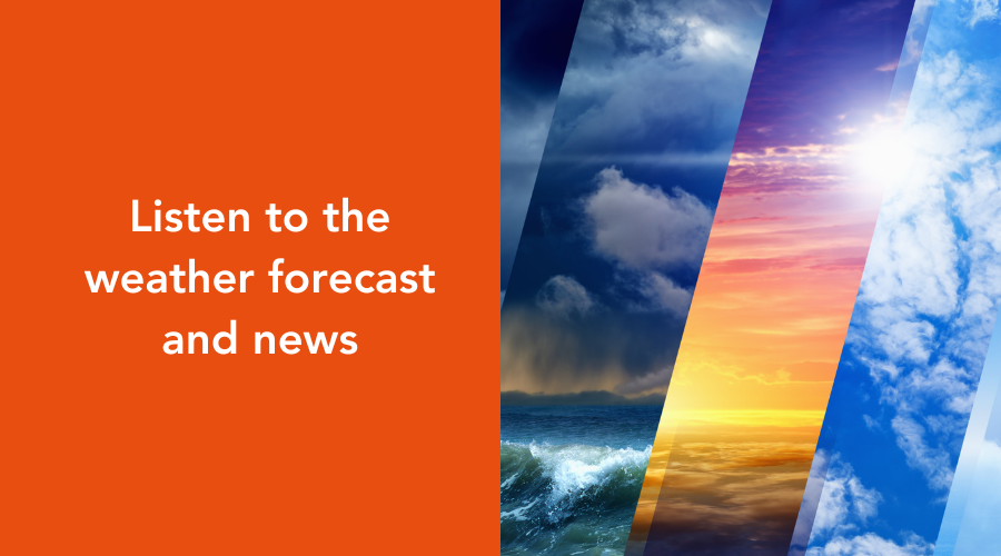 Listen to the weather forecast and news during the summer months