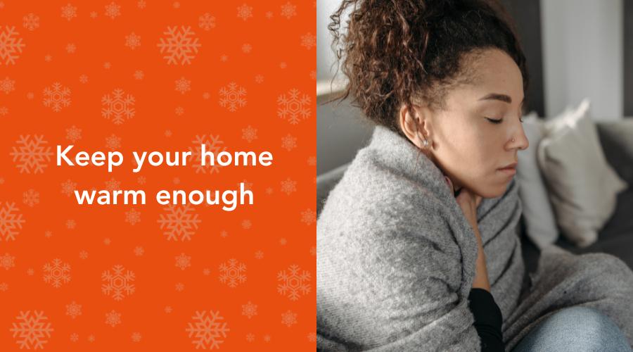 Keep your home warm enough during winter months