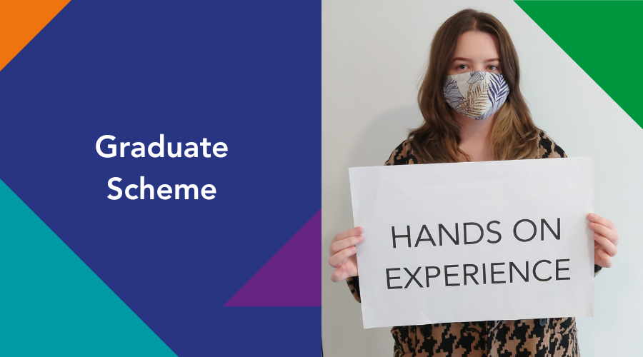 Our Graduate Scheme gives people hands on experience
